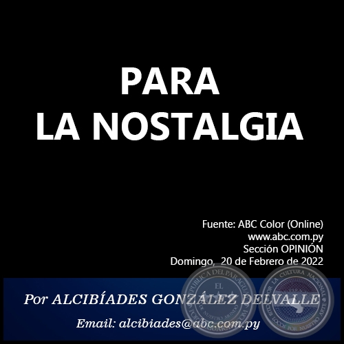 PARA LA NOSTALGIA - Por ALCIBÍADES GONZÁLEZ DELVALLE - Domingo, 20 de Febrero de 2022